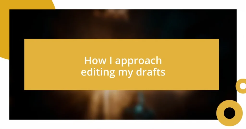 How I approach editing my drafts