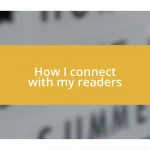 How I connect with my readers