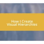 How I Create Visual Hierarchies