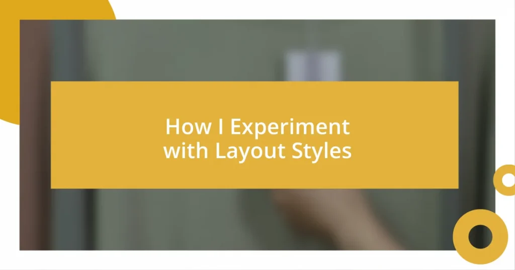 How I Experiment with Layout Styles