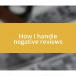 How I handle negative reviews