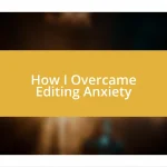 How I Overcame Editing Anxiety