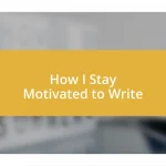 How I Stay Motivated to Write