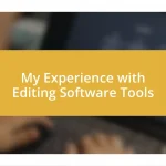 My Experience with Editing Software Tools