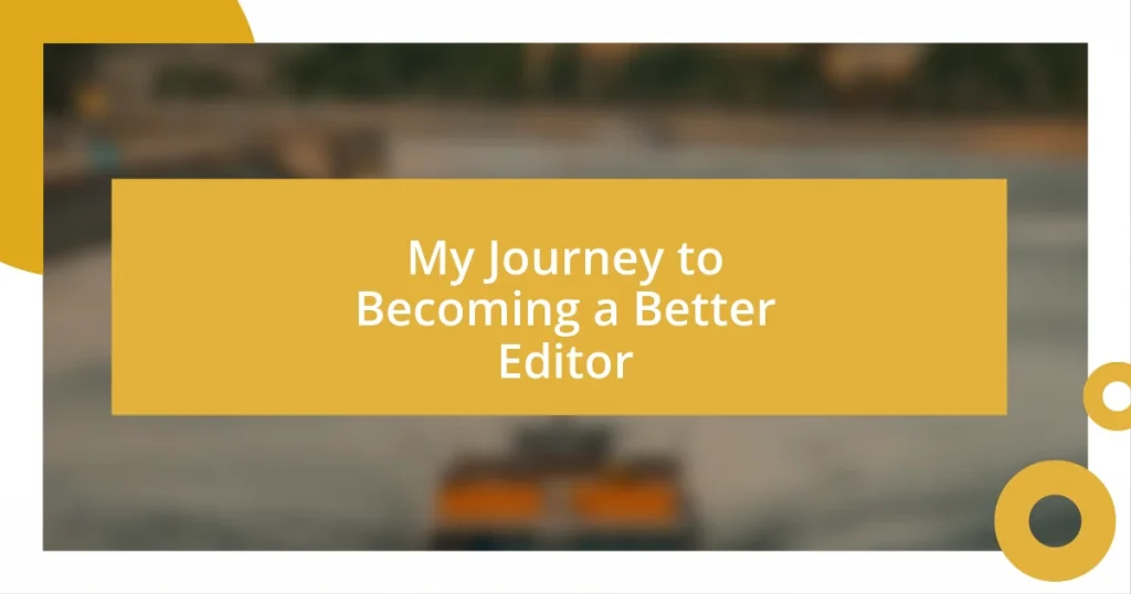 My Journey to Becoming a Better Editor