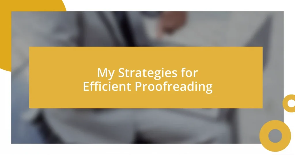 My Strategies for Efficient Proofreading