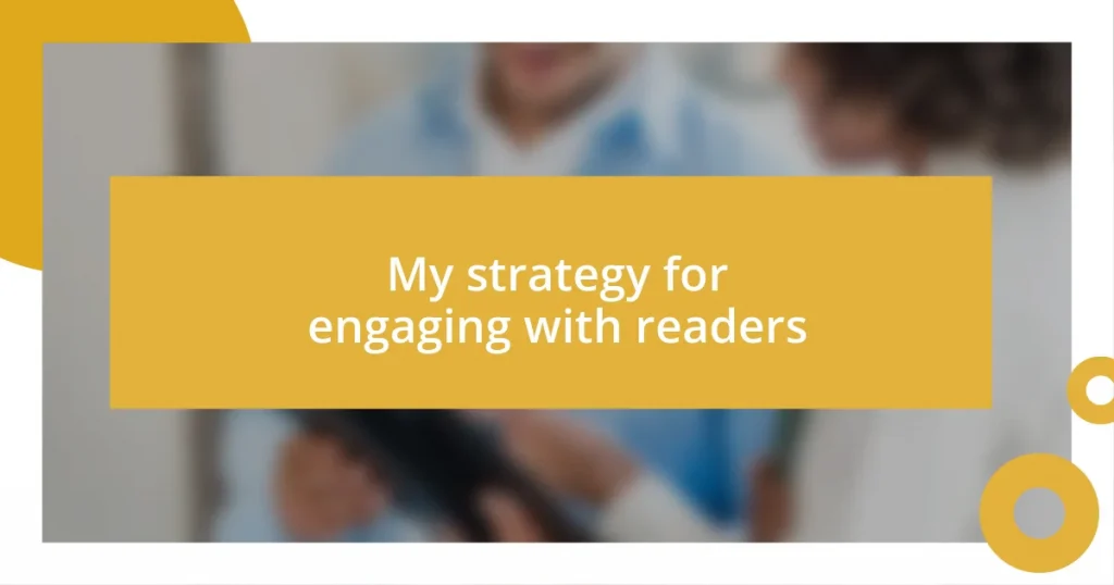 My strategy for engaging with readers