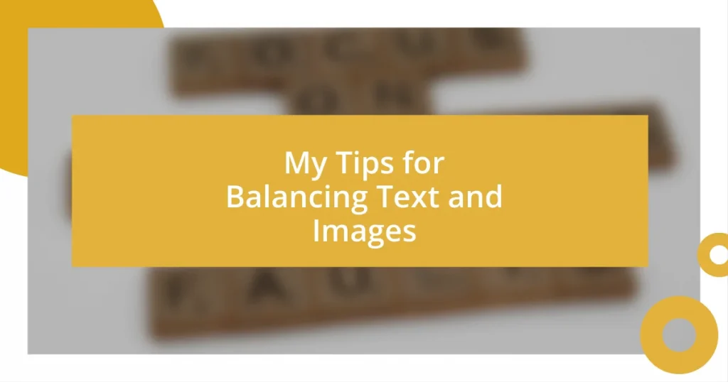 My Tips for Balancing Text and Images