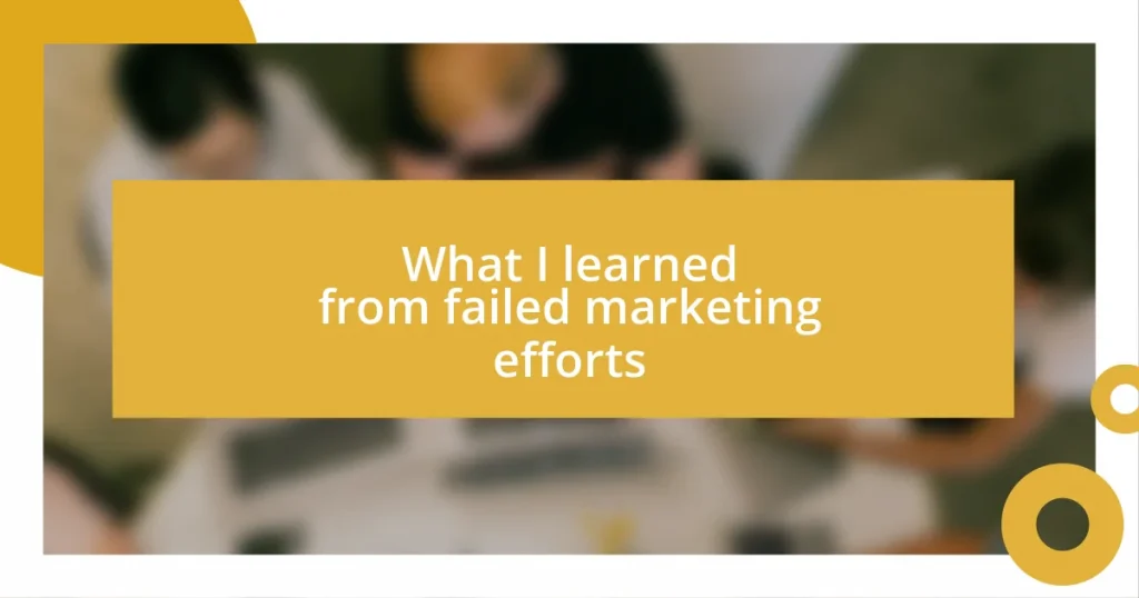 What I learned from failed marketing efforts