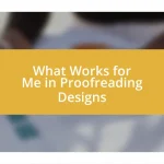 What Works for Me in Proofreading Designs